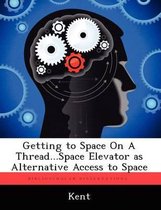 Getting to Space on a Thread...Space Elevator as Alternative Access to Space