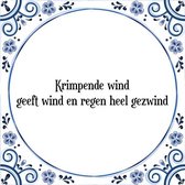 Tegeltje met Spreuk (Tegeltjeswijsheid): Krimpende wind geeft wind en regen heel gezwind + Kado verpakking & Plakhanger