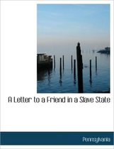 A Letter to a Friend in a Slave State