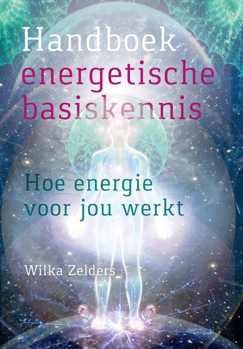 Handboek energetische basiskennis - Wilka Zelders
