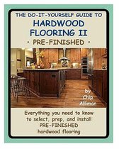 The Do-It-Yourself Guide To Hardwood Flooring II Pre-Finished