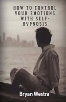 How To Control Your Emotions With Self-Hypnosis