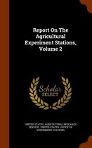 Report on the Agricultural Experiment Stations, Volume 2