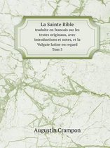 La Sainte Bible traduite en francais sur les textes originaux, avec introductions et notes, et la Vulgate latine en regard Tom 3