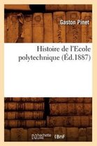 Savoirs Et Traditions- Histoire de l'Ecole Polytechnique (�d.1887)