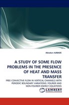 A Study of Some Flow Problems in the Presence of Heat and Mass Transfer