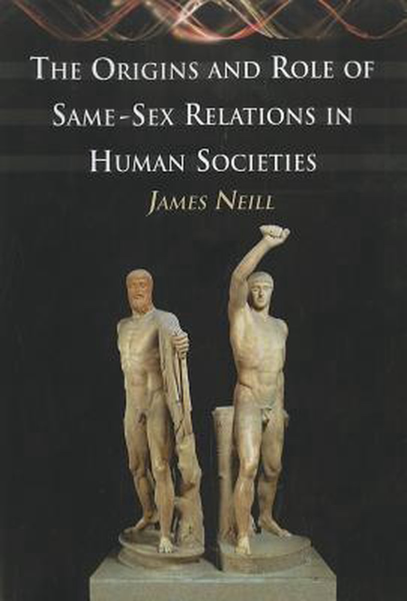 The Origins and Role of Same-Sex Relations in Human Societies |  9780786469260 | James... | bol.com