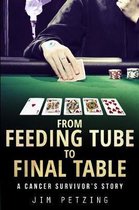 From Feeding Tube to Final Table