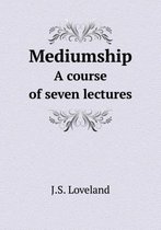 Mediumship A course of seven lectures