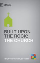 9Marks Healthy Church Study Guides - Built upon the Rock
