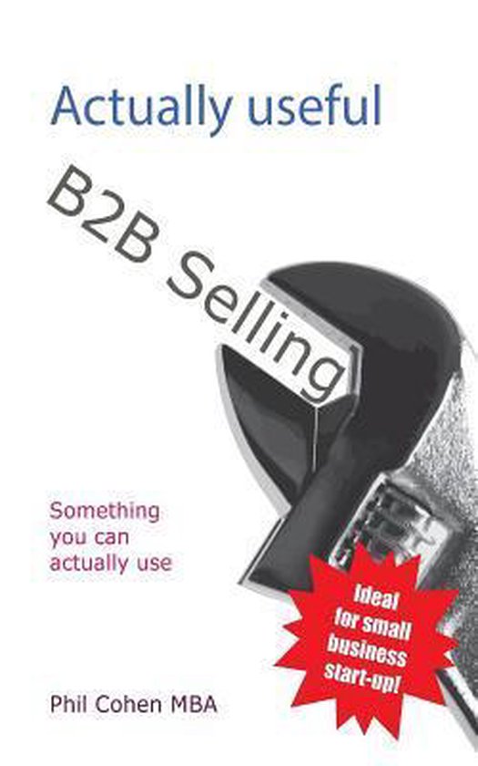Actually Useful Books Actually Useful B2B Selling, Phil Cohen