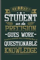 College Student we do Precision gues work based on unreliable day provided by these of Questionable Knowledge