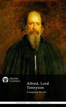 Delphi Poets Series 3 - Complete Works of Alfred, Lord Tennyson (Delphi Classics)