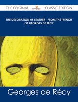 The Decoration of Leather - From the French of Georges de Récy - The Original Classic Edition