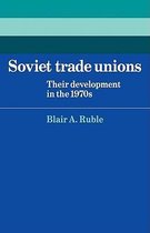 Cambridge Russian, Soviet and Post-Soviet StudiesSeries Number 32- Soviet Trade Unions