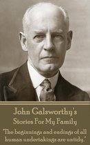 John Galsworthy's Stories For My Family