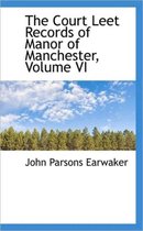 The Court Leet Records of Manor of Manchester, Volume VI