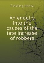 An enquiry into the causes of the late increase of robbers