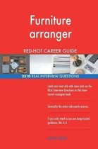 Furniture Arranger Red-Hot Career Guide; 2510 Real Interview Questions