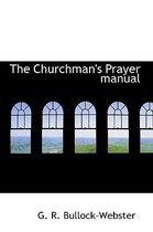 The Churchman's Prayer Manual