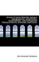 Annals of Lower Deeside; Being a Topographical, Proprietary, Ecclesiastical, and Antiquarian History