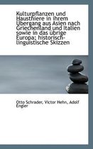 Kulturpflanzen Und Hausthiere in Ihrem Bergang Aus Asien Nach Griechenland Und Italien Sowie in Das