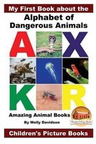My First Book about the Alphabet of Dangerous Animals - Amazing Animal Books - Children's Picture Books