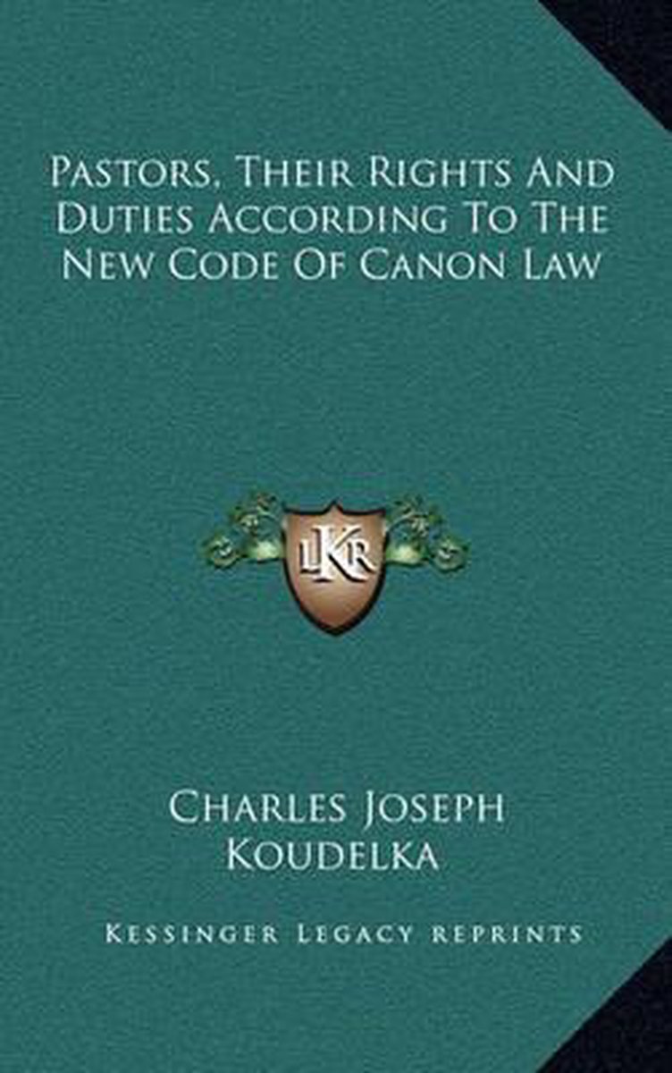 Pastors, Their Rights And Duties According To The New Code Of Canon Law van Charles Joseph Koudelka