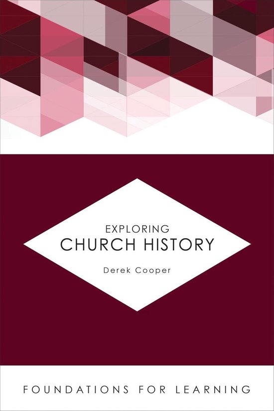 Foundations for Learning Exploring Church History (ebook), Derek