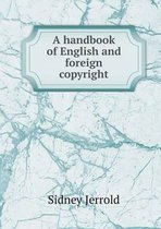 A handbook of English and foreign copyright