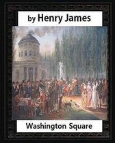 Washington Square (1880), by Henry James, novel (illustrated)