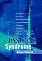 Dyslogic Syndrome: Why Millions of Kids are "Hyper," Attention-Disordered, Learning Disabled, Depressed, Aggressive, Defiant, or Violent - and What We