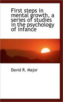 First Steps in Mental Growth, a Series of Studies in the Psychology of Infance