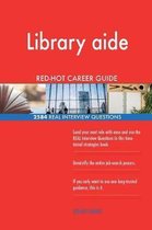 Library Aide Red-Hot Career Guide; 2584 Real Interview Questions