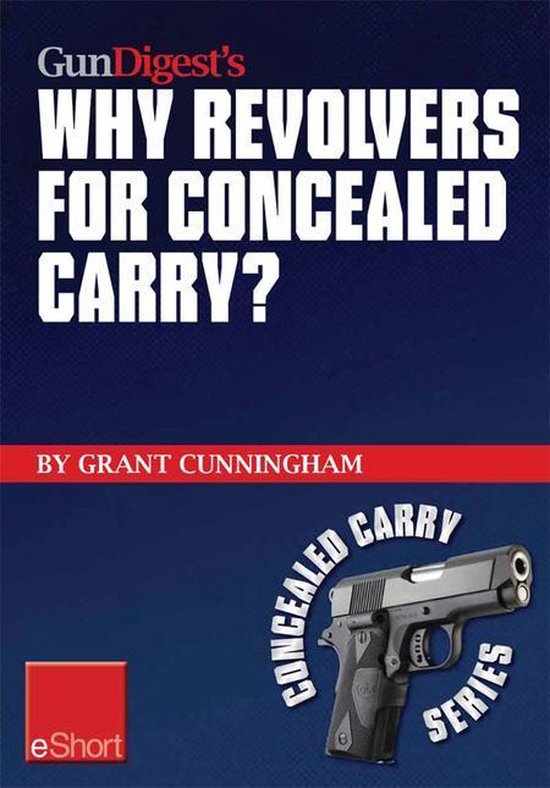 Gun Digest's Why Revolvers for Concealed Carry? Eshort - cover