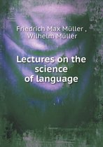 Lectures on the science of language