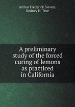 A preliminary study of the forced curing of lemons as practiced in California