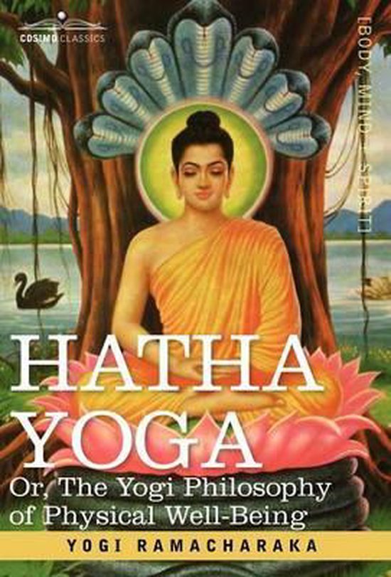 Hatha Yoga Or, the Yogi Philosophy of Physical Well-Being - cover
