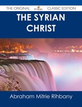 The Syrian Christ - The Original Classic Edition