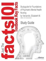 Studyguide for Foundations of Psychiatric Mental Health Nursing by Varcarolis, Elizabeth M.