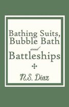 Bathing Suits, Bubble Bath and Battleships