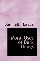 Moral Uses of Dark Things