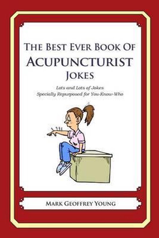 The Best Ever Book of Acupuncturist Jokes