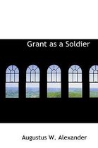 Grant as a Soldier