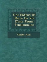 Une Enfant de Marie Ou Vie D'Une Jeune Pensionnaire