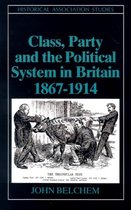 Class, Party and the Political System in Britain 1867 - 1914