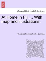 At Home in Fiji ... with Map and Illustrations, Vol. I