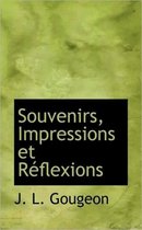 Souvenirs, Impressions Et R Flexions