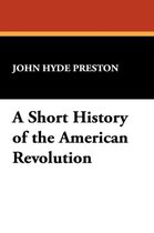 A Short History of the American Revolution