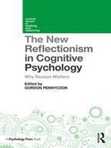 Current Issues in Thinking and Reasoning - The New Reflectionism in Cognitive Psychology